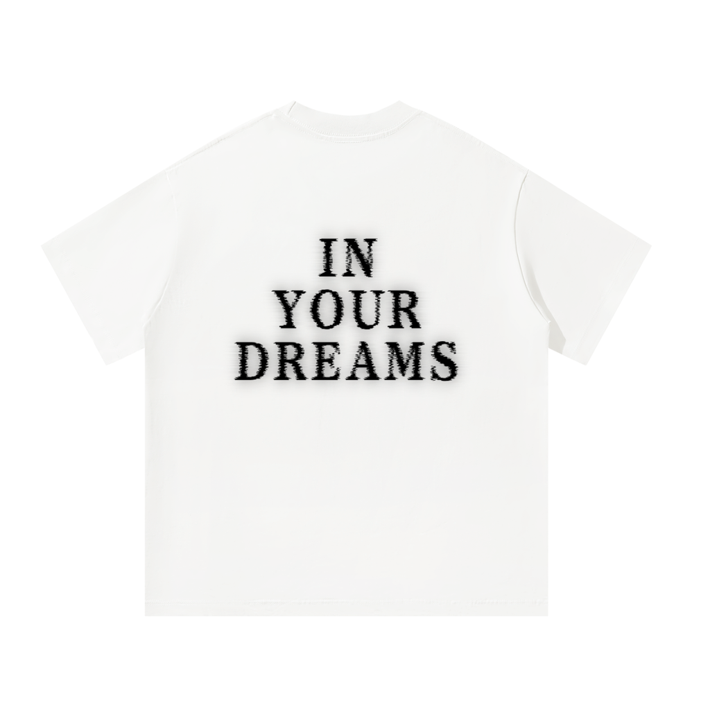 IN YOUR DREAMS White T-Shirt